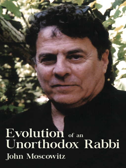 Title details for Evolution of an Unorthodox Rabbi by John Moscowitz - Available